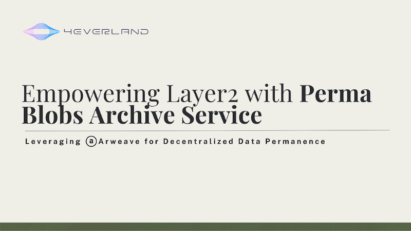 Revolutionizing Data Permanence in Layer2 with Arweave and 4EVERLAND Collaboration