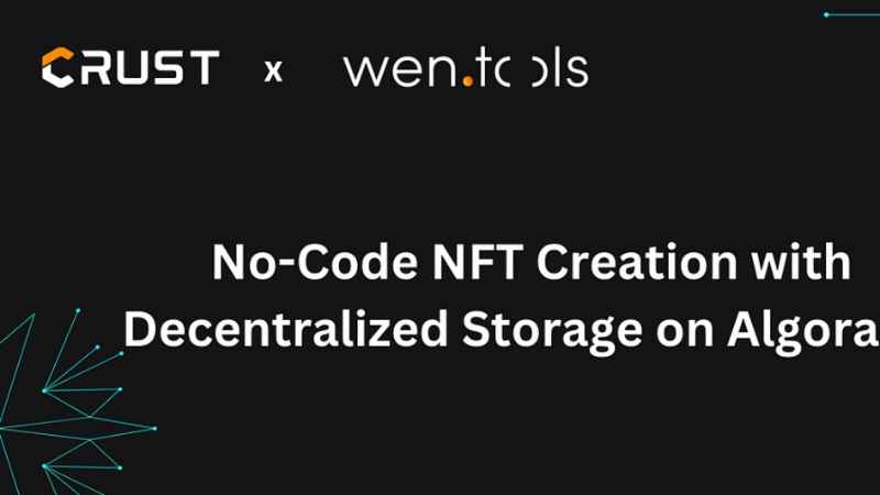Wen Tools and Crust Network Revolutionize Algorand NFT Creation with No-Code Solutions