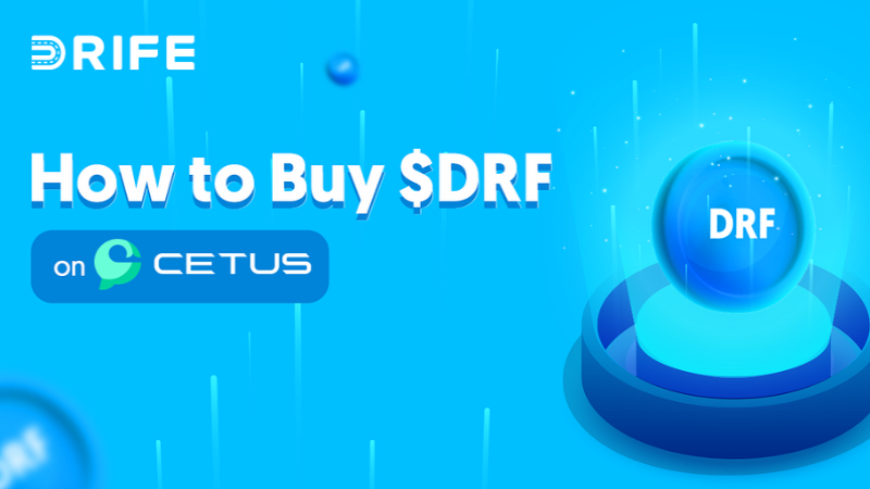 DRIFE Launches $DRF Token on CETUS: A Step-by-Step Guide